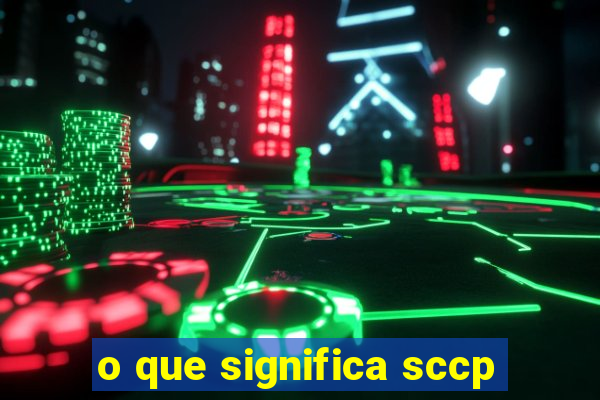 o que significa sccp